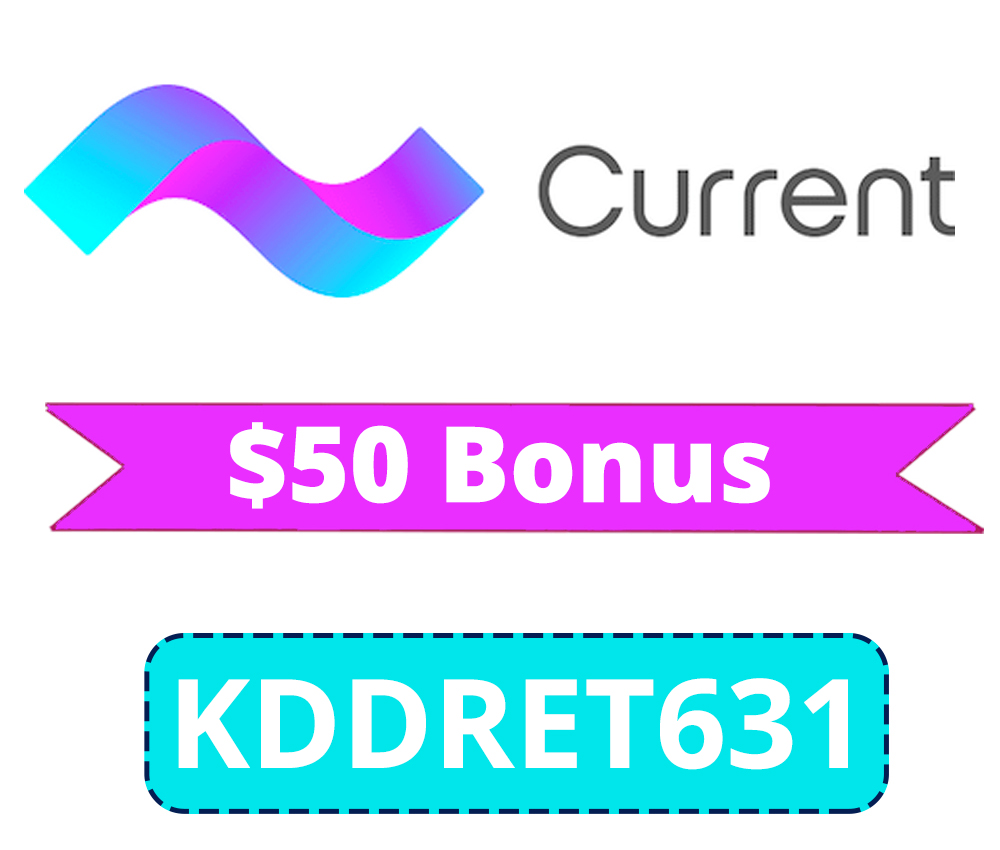 Current.com Promo Code | $50 bonus with code: KDDRET631