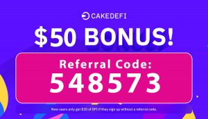 Cake Defi Bonus Code | Get $50 with code: 548573