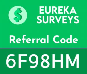 Eureka Surveys Referral Code | $1 free code: 6F98HM